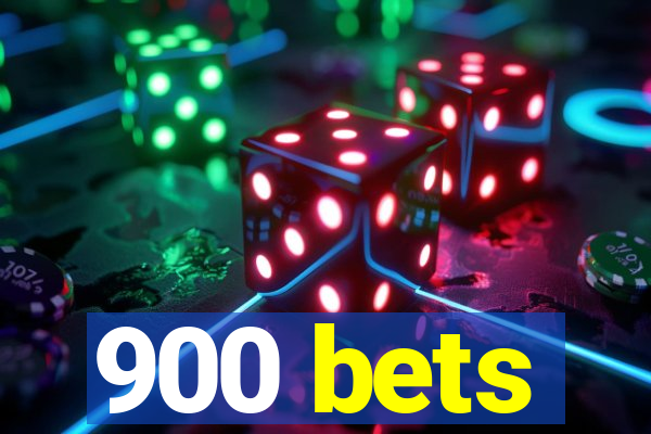 900 bets