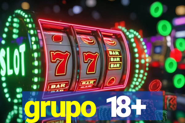 grupo 18+