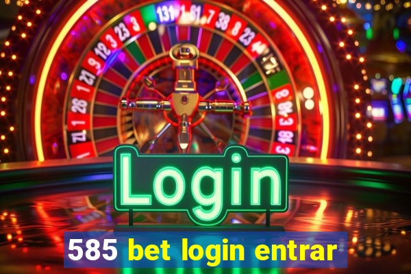 585 bet login entrar