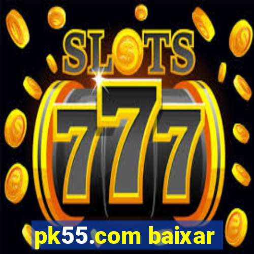 pk55.com baixar