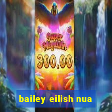 bailey eilish nua