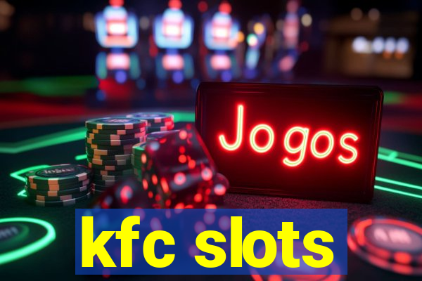 kfc slots