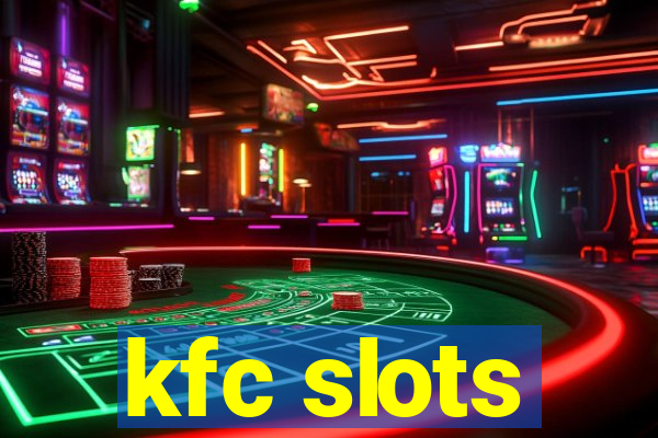 kfc slots