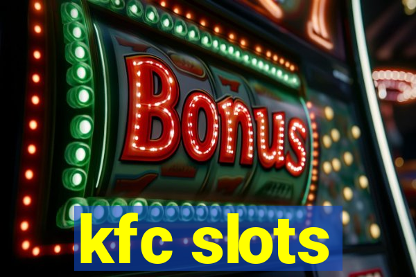 kfc slots