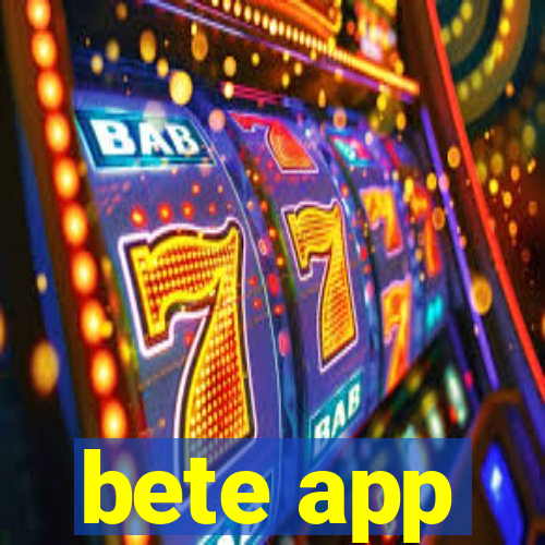 bete app