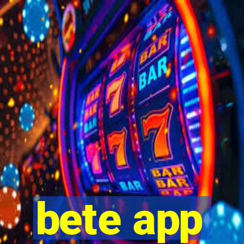 bete app