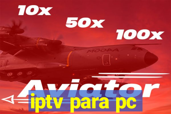 iptv para pc