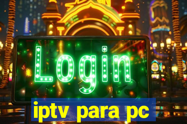 iptv para pc