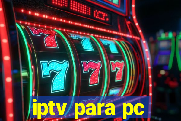 iptv para pc