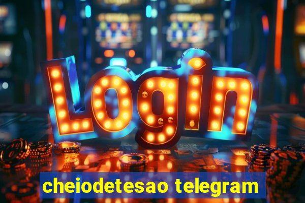 cheiodetesao telegram