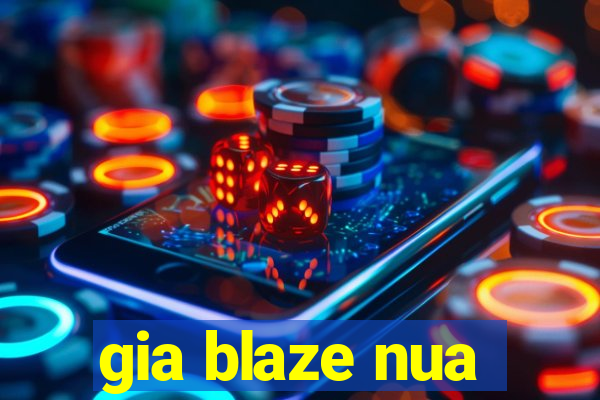 gia blaze nua