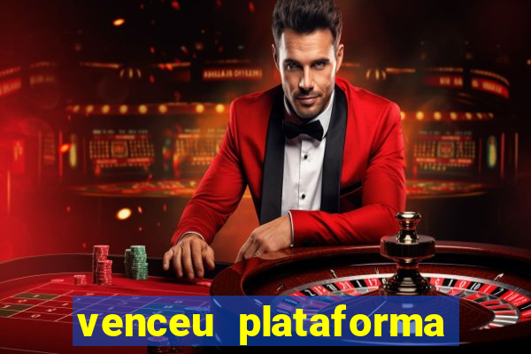 venceu plataforma de jogos