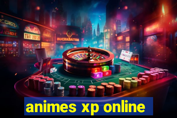 animes xp online