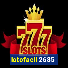 lotofacil 2685