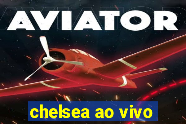 chelsea ao vivo