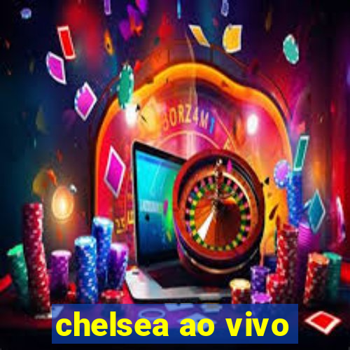 chelsea ao vivo