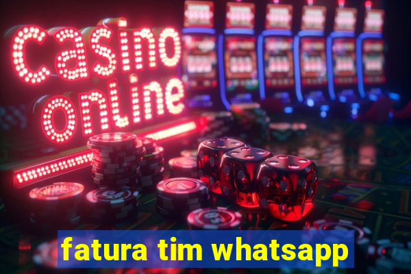 fatura tim whatsapp