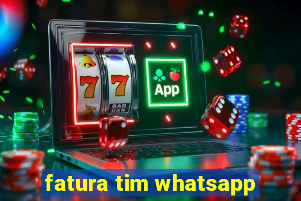 fatura tim whatsapp