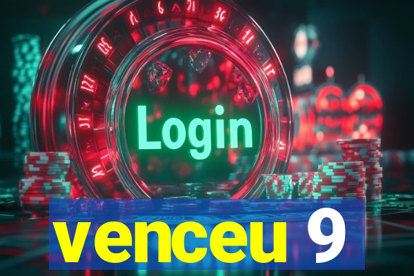 venceu 9