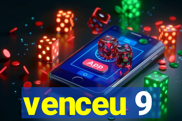 venceu 9