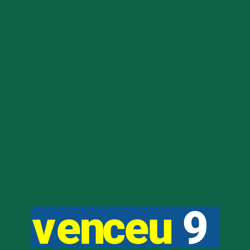 venceu 9