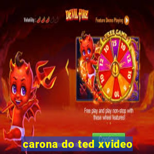 carona do ted xvideo