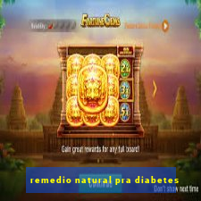 remedio natural pra diabetes