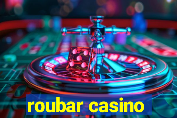 roubar casino