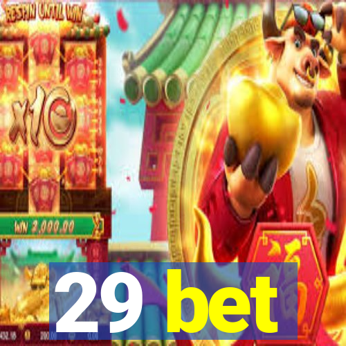 29 bet