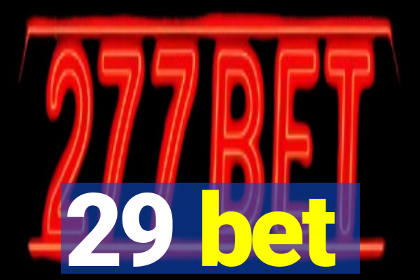 29 bet