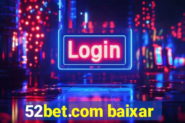 52bet.com baixar