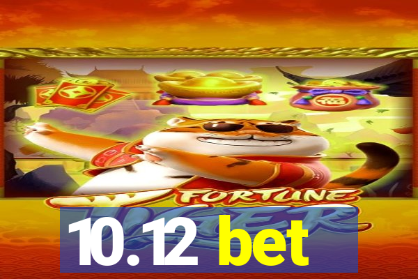 10.12 bet