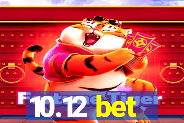 10.12 bet