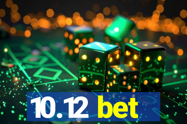 10.12 bet