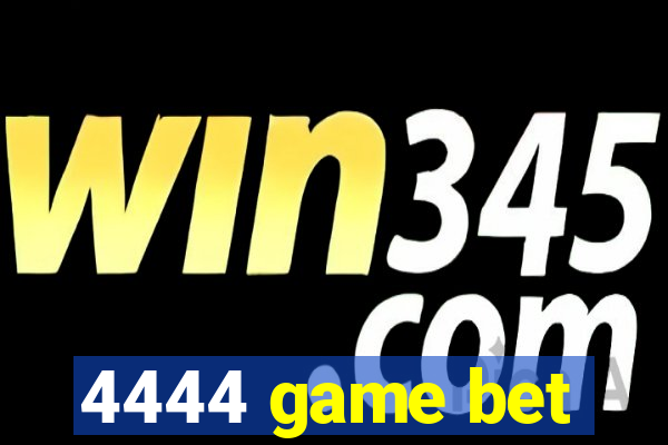 4444 game bet