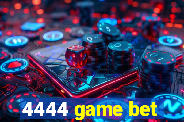 4444 game bet