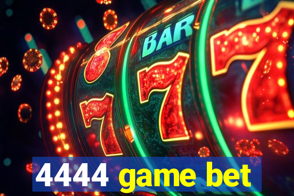 4444 game bet