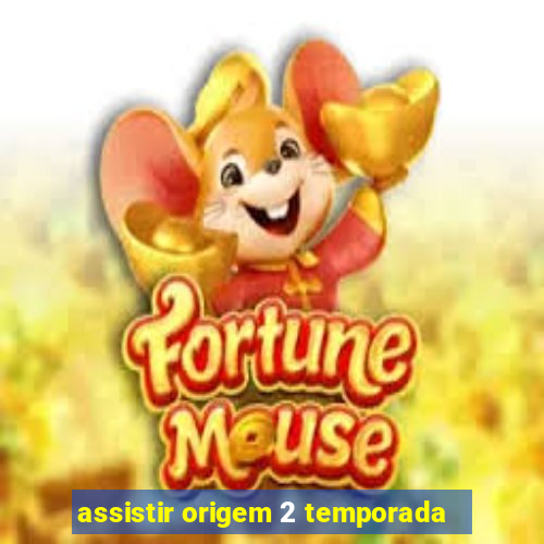 assistir origem 2 temporada