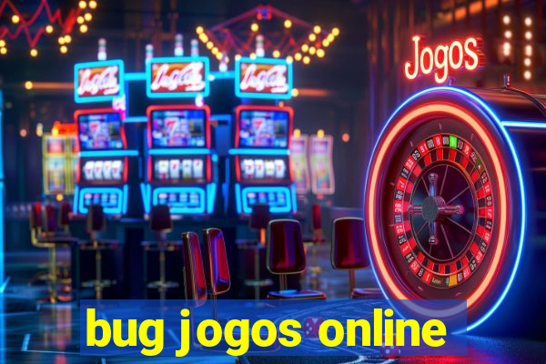 bug jogos online