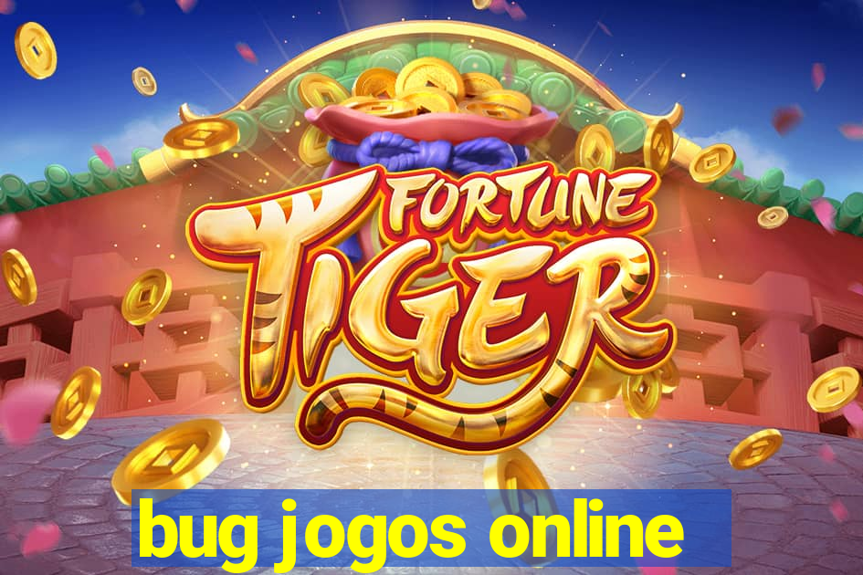 bug jogos online