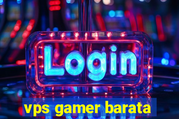 vps gamer barata