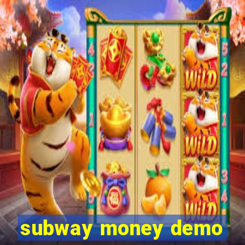 subway money demo