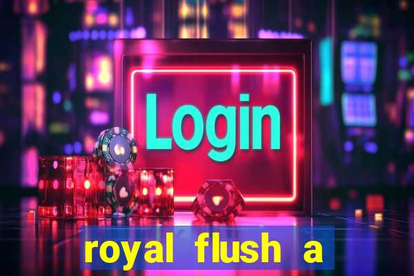 royal flush a maior jogada do poker