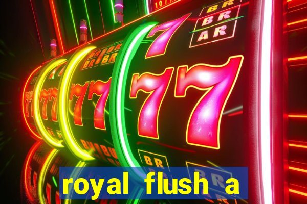 royal flush a maior jogada do poker