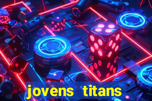 jovens titans cavando fortunas