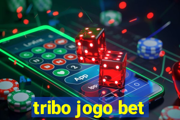 tribo jogo bet