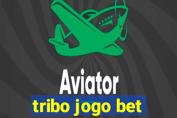 tribo jogo bet