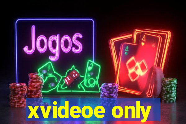 xvideoe only