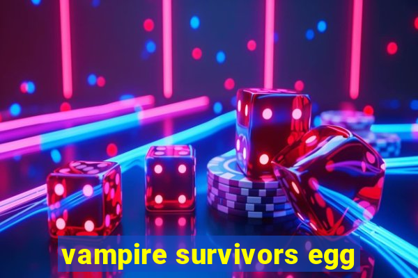 vampire survivors egg