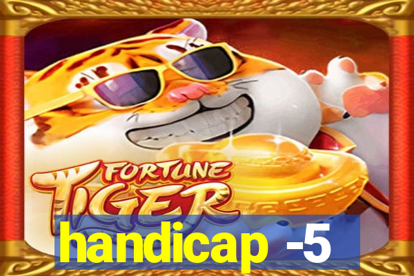 handicap -5